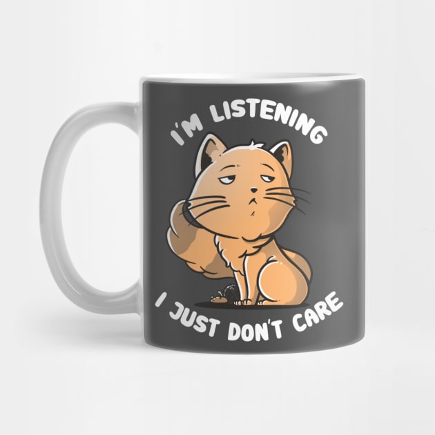 I Just Don't Care - Funny Cat Quote Gift by eduely